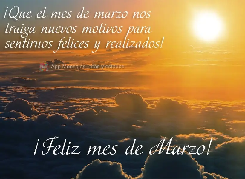 ¡Que el mes de marzo nos traiga nuevos motivos para sentirnos felices y realizados! ¡Feliz mes de Marzo!