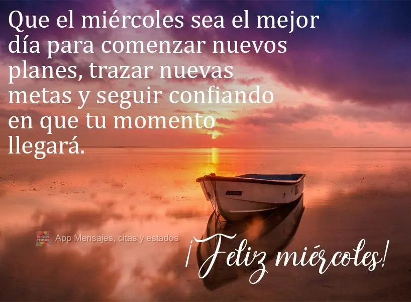 Que el miércoles sea el mejor día para comenzar nuevos planes, trazar nuevas metas y seguir confiando en que tu momento llegará. ¡Feliz miércoles!...