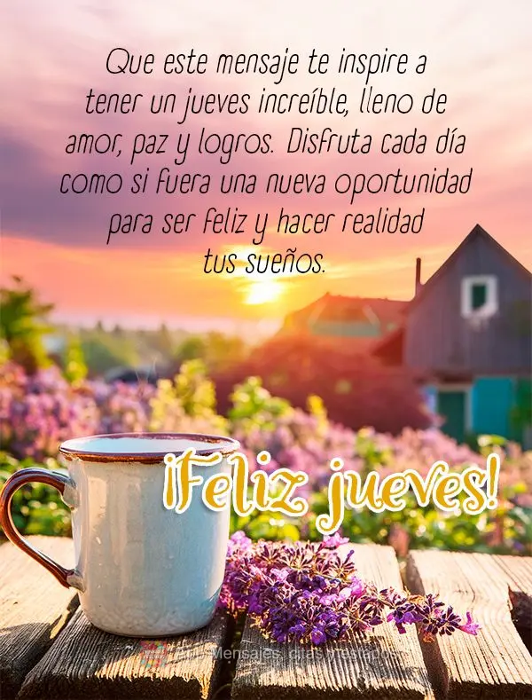 Que este mensaje te inspire a tener un jueves increíble, lleno de amor, paz y logros. Disfruta cada día como si fuera una nueva oportunidad para ser fe...