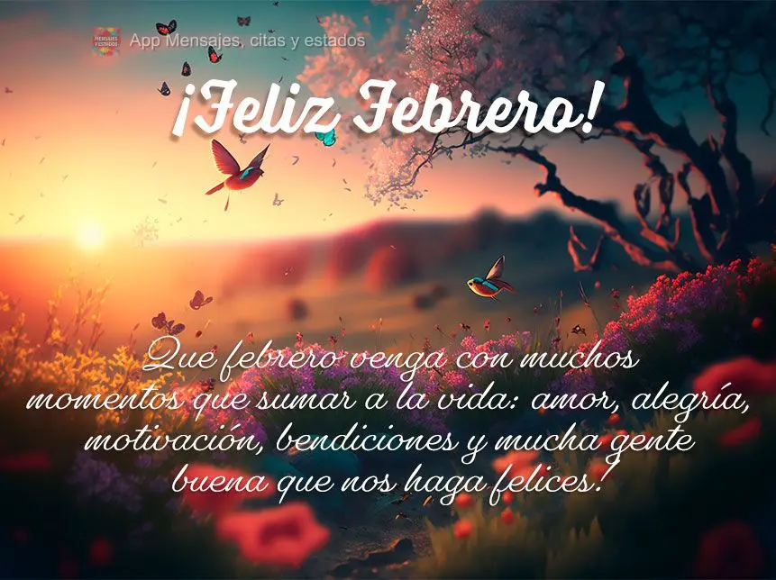 Que febrero venga con muchos momentos que sumar a la vida: amor, alegría, motivación, bendiciones y mucha gente buena que nos haga felices! ¡Feliz feb...