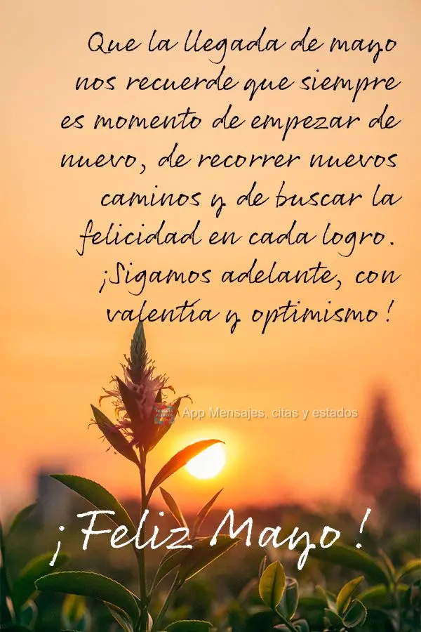 
Que la llegada de mayo nos recuerde que siempre es momento de empezar de nuevo, de recorrer nuevos caminos y de buscar la felicidad en cada logro. ¡Si...