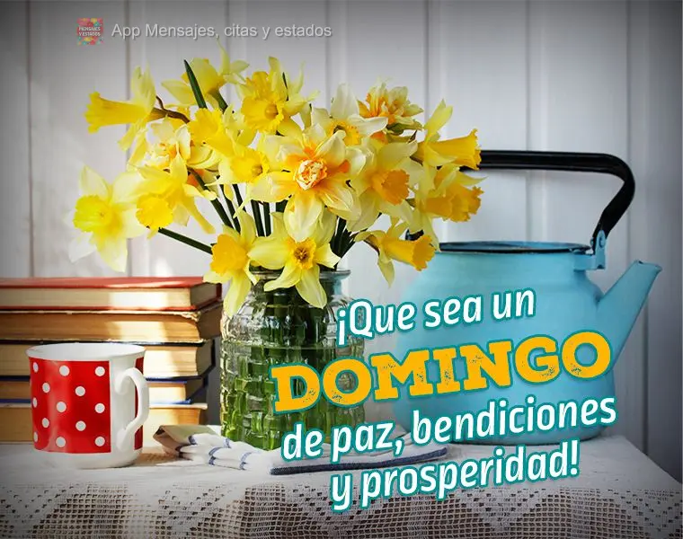 ¡Que sea un domingo de paz, bendiciones y prosperidad!
