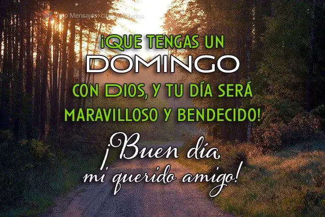 ¡Que tengas un domingo con Dios, y tu día será maravilloso y bendecido! ¡Buen día mi querido amigo!