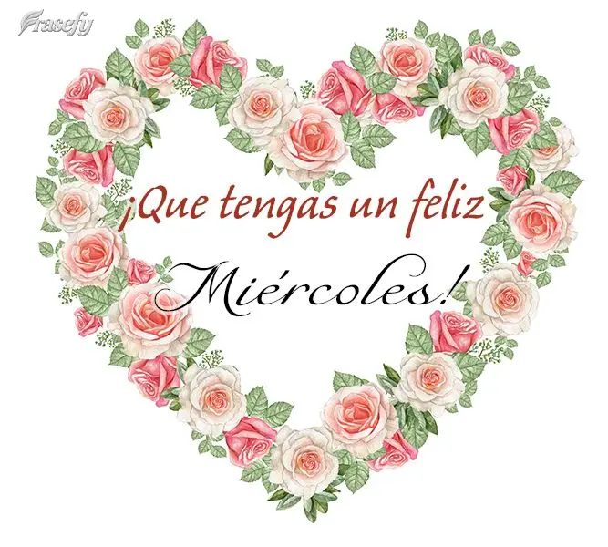 ¡Que tengas un feliz miércoles!