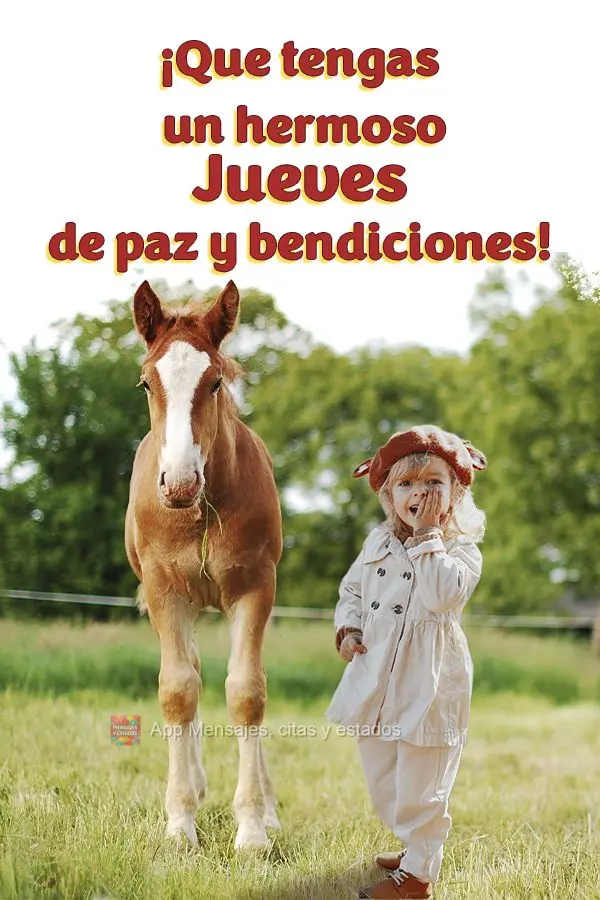 ¡Que tengas un hermoso jueves de paz y bendiciones!