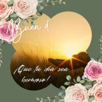 ¡Que tu día sea hermoso! ¡Buen día!