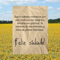 Que tu sábado comience con paz, continúe con alegría y termine con gratitud. Te mereces un día luminoso y lleno de gratas sorpresas.
¡Feliz sábado...