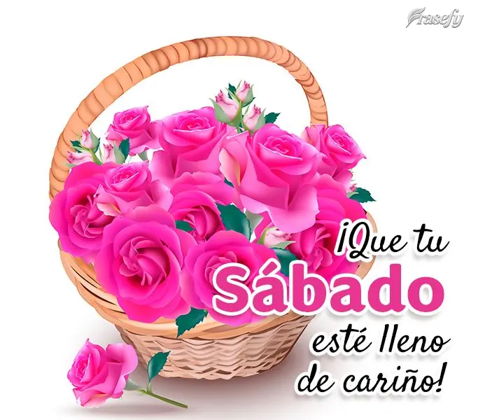 ¡Que tu sábado esté lleno de cariño!