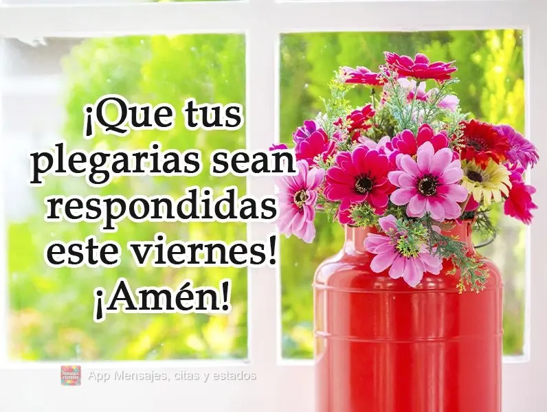 ¡Que tus plegarias sean respondidas este viernes! ¡Amén!