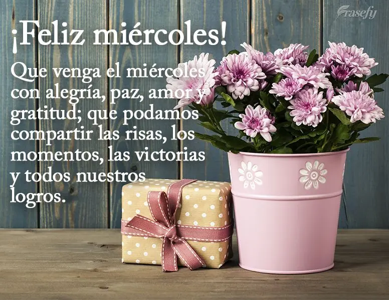 Que venga el miércoles con alegría, paz, amor y gratitud; que podamos compartir las risas, los momentos, las victorias y todos nuestros logros. ¡Feliz...