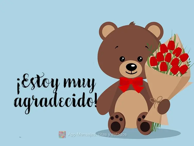 ¡Estoy muy agradecido!