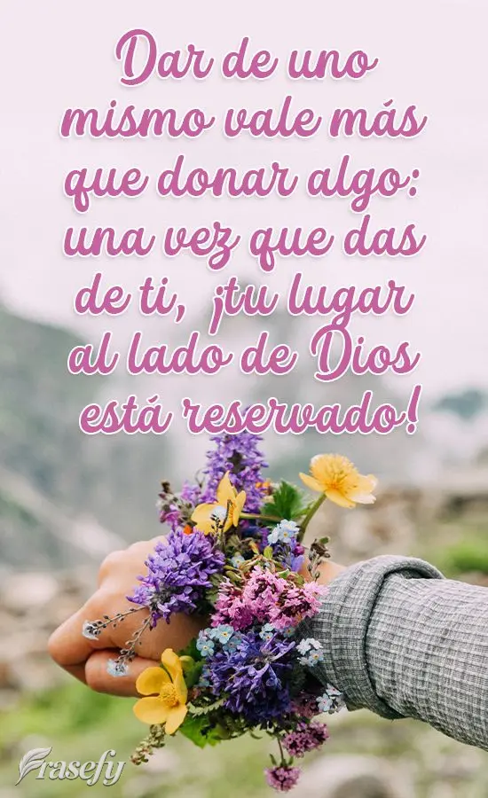 Dar de uno mismo vale más que donar algo: una vez que das de ti, ¡tu lugar al lado de Dios está reservado!