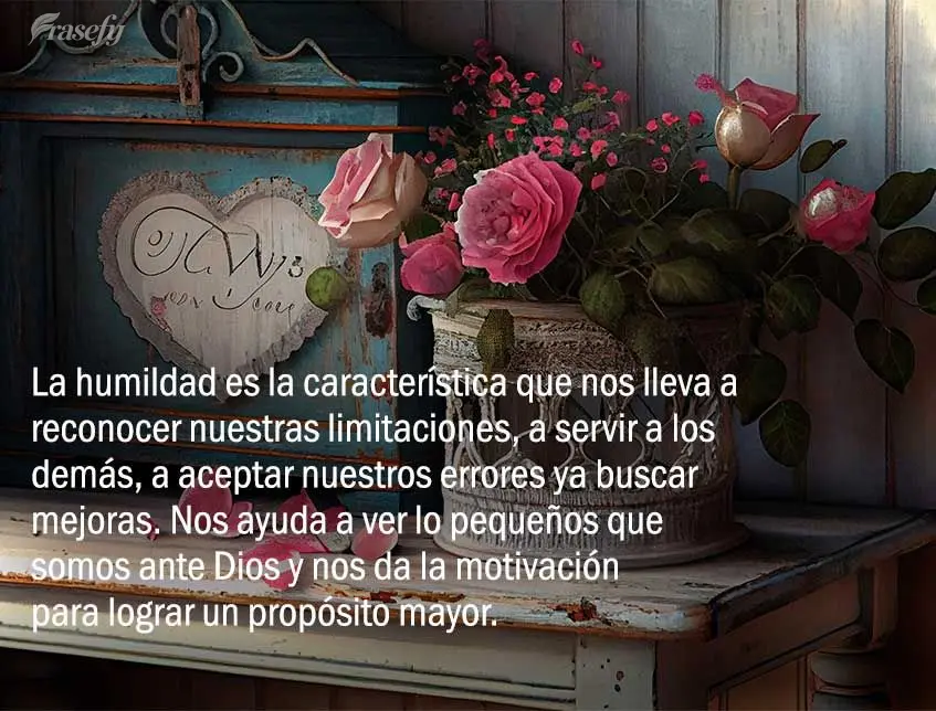 La humildad es la característica que nos lleva a reconocer nuestras limitaciones, a servir a los demás, a aceptar nuestros errores ya buscar mejoras. N...