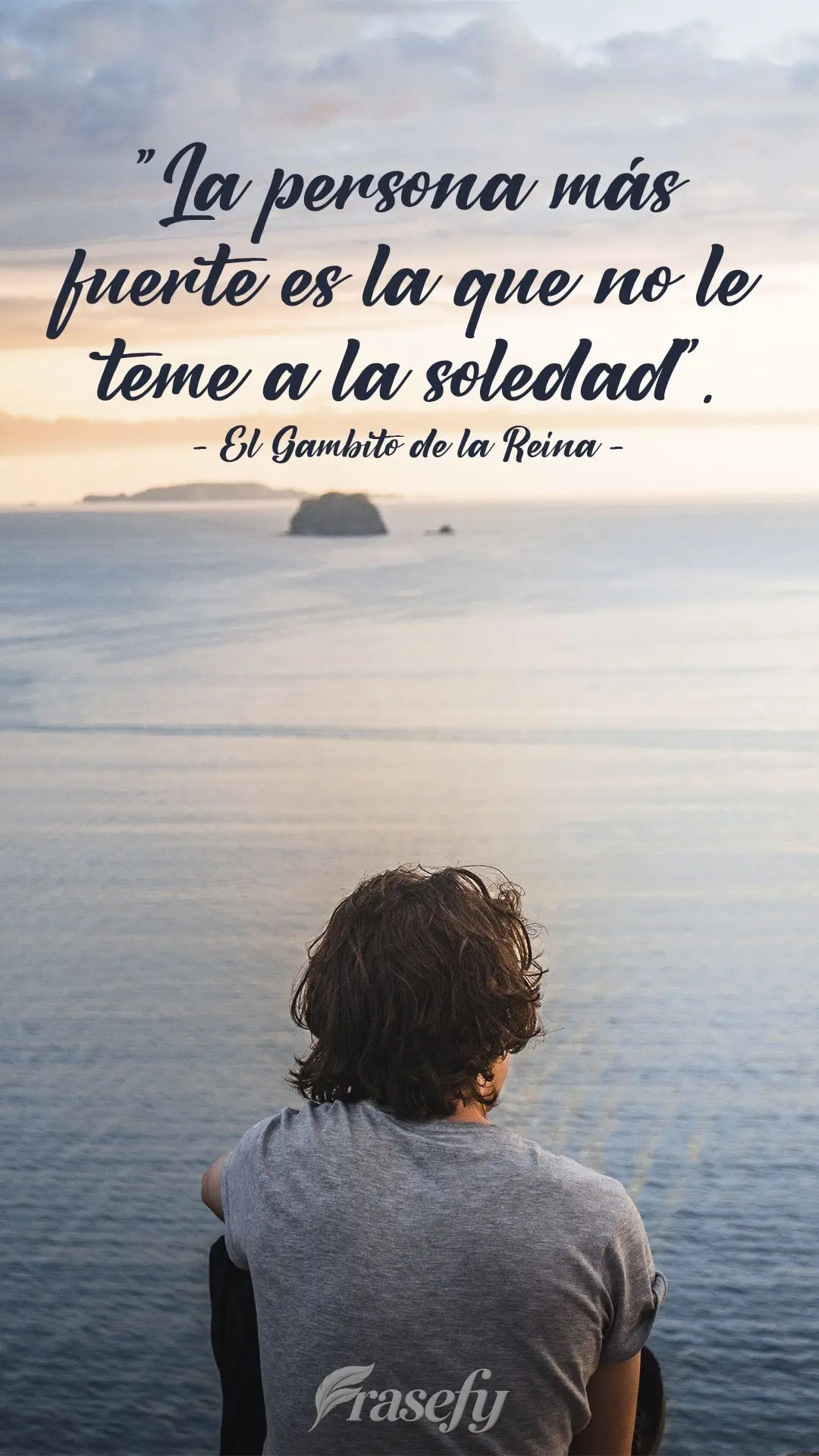 "La persona más fuerte es la que no le teme a la soledad". Gambito de dama