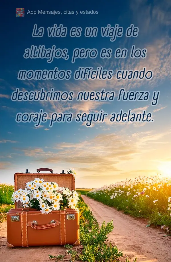 La vida es un viaje de altibajos, pero es en los momentos difíciles cuando descubrimos nuestra fuerza y ​​coraje para seguir adelante.
