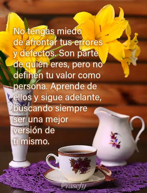 No tengas miedo de afrontar tus errores y defectos. Son parte de quién eres, pero no definen tu valor como persona. Aprende de ellos y sigue adelante, b...