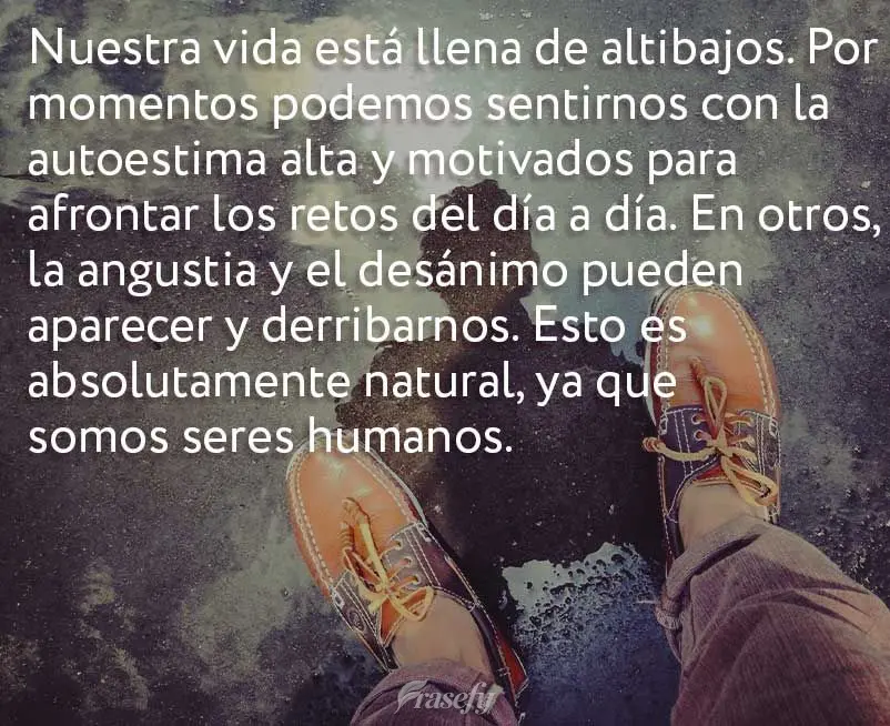 Nuestra vida está llena de altibajos. Por momentos podemos sentirnos con la autoestima alta y motivados para afrontar los retos del día a día. En otro...