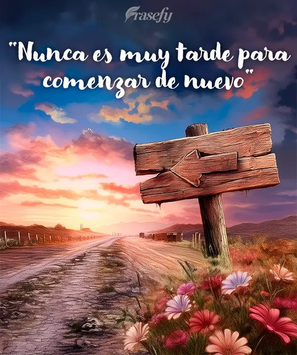 "Nunca es muy tarde para comenzar de nuevo"