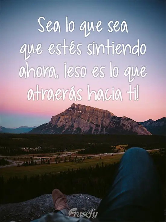 Sea lo que sea que estés sintiendo ahora, ¡eso es lo que atraerás hacia ti!