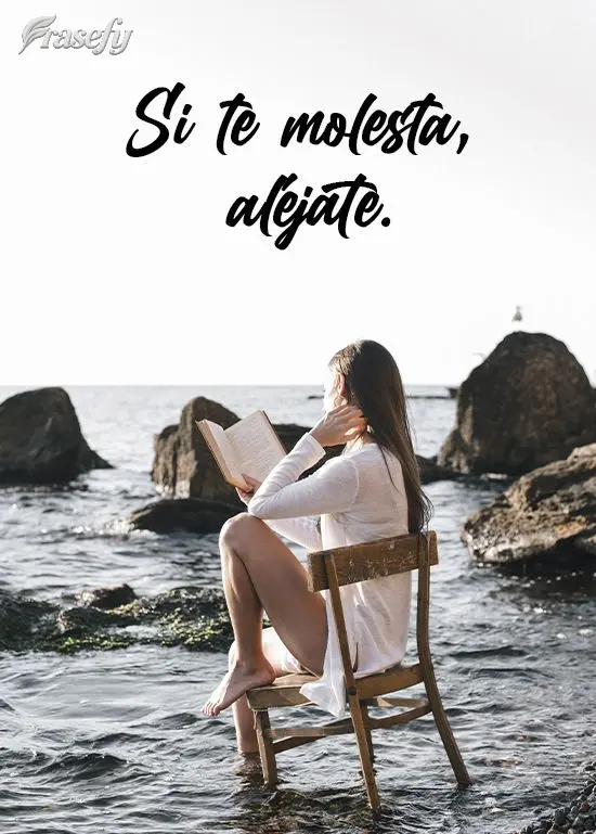 Si te molesta, aléjate.