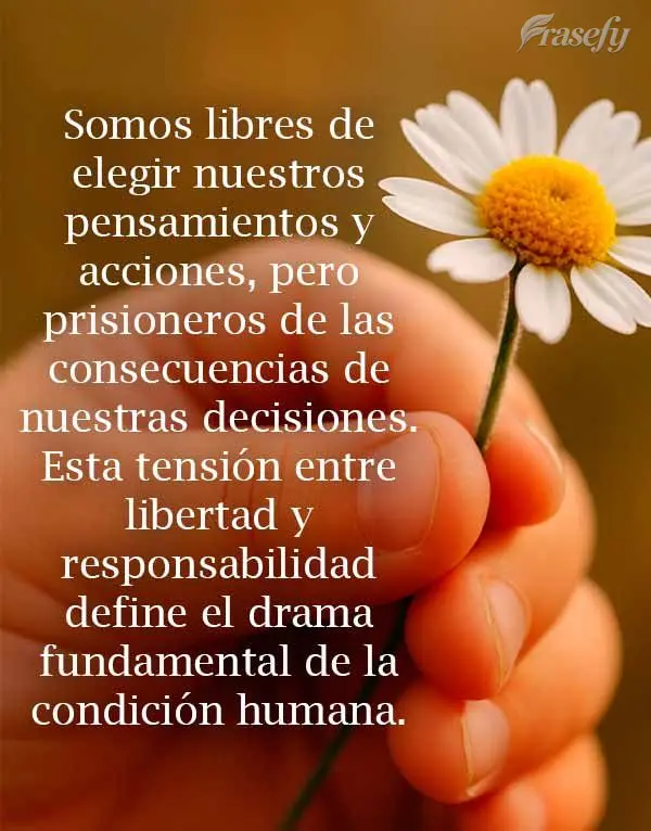 Somos libres de elegir nuestros pensamientos y acciones, pero prisioneros de las consecuencias de nuestras decisiones. Esta tensión entre libertad y res...