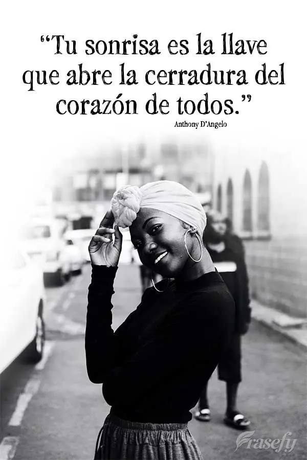 “Tu sonrisa es la llave que abre la cerradura del corazón de todos.” Anthony D’Angelo