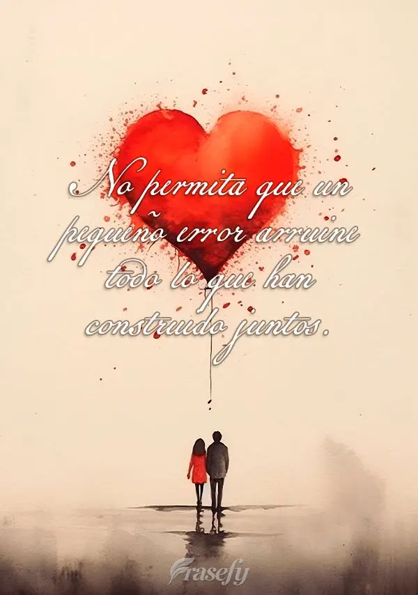 Não deixe que um pequeno erro estrague tudo o que você construiu juntos.
