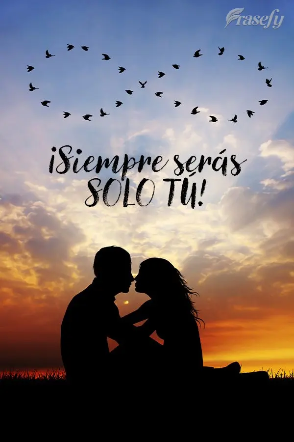 ¡Siempre serás solo tú!