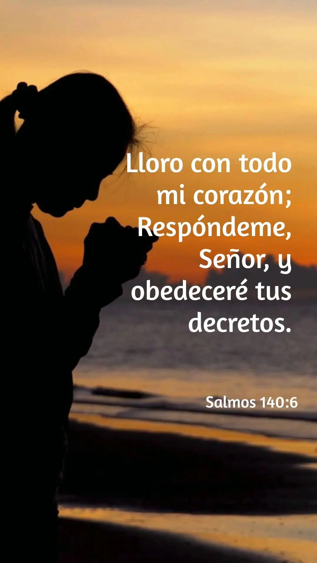 Lloro con todo mi corazón; Respóndeme, Señor, y obedeceré tus decretos. Salmos 140:6