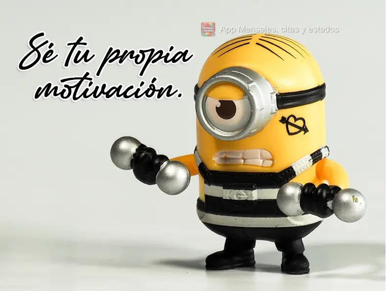 Sé tu propia motivación.