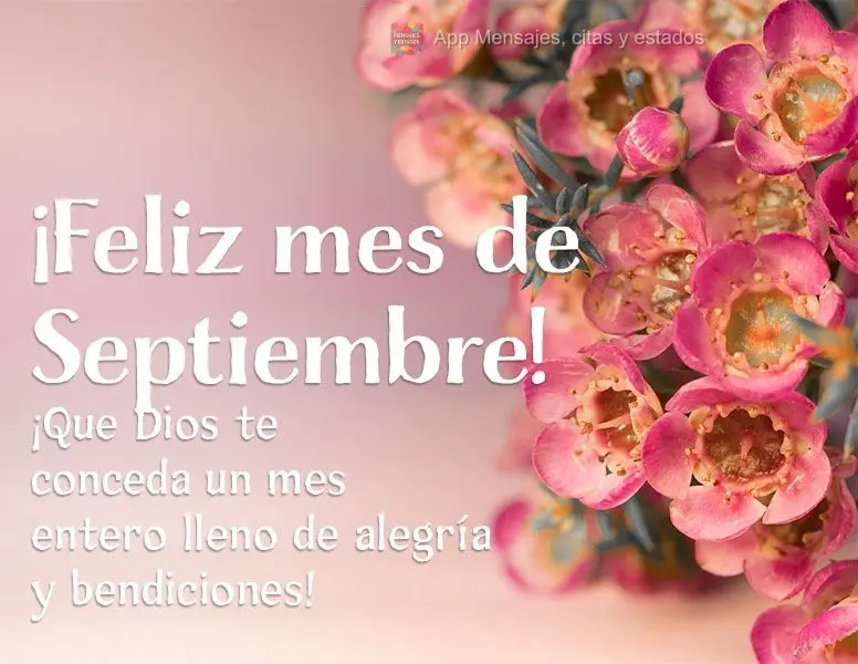 ¡Que Dios te conceda un mes entero lleno de alegría y bendiciones! ¡Feliz mes de septiembre!