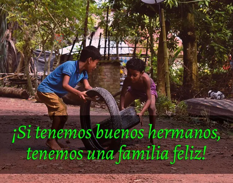 ¡Si tenemos buenos hermanos, tenemos una familia feliz!