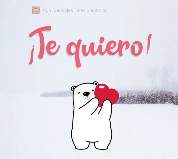 ¡Te quiero!