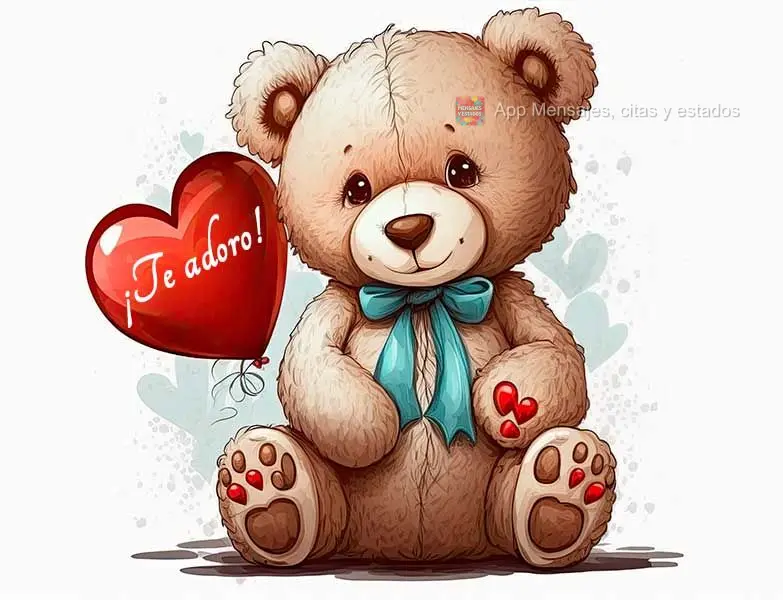 ¡Te adoro!