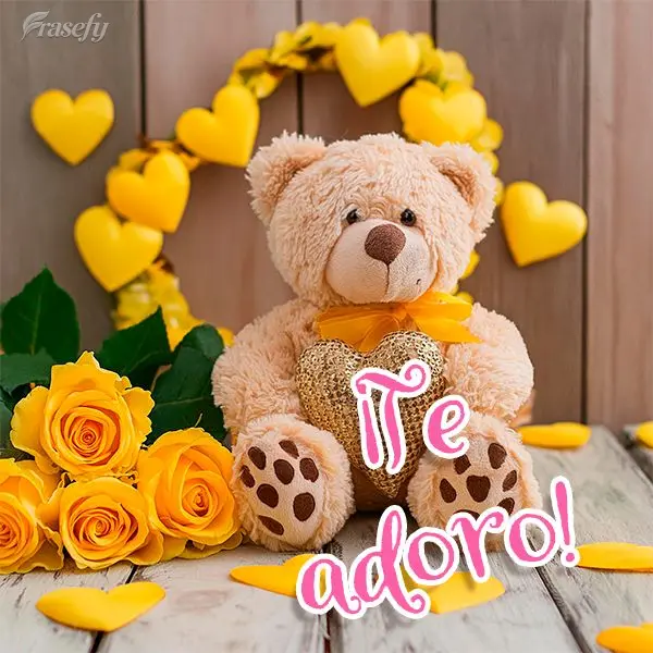 ¡Te adoro!