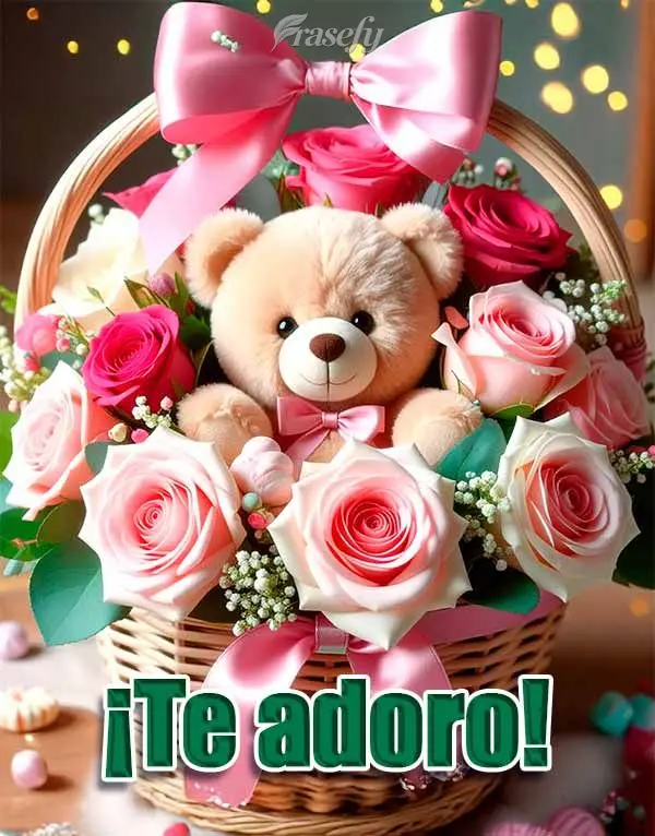 ¡Te adoro!