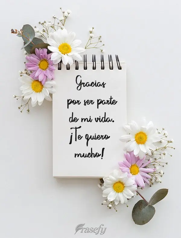 Gracias por ser parte de mi vida. ¡Te quiero mucho!