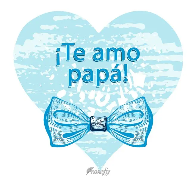 ¡Te amo papá!