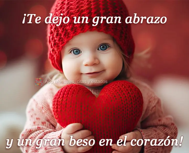 ¡Te dejo un gran abrazo y un gran beso en el corazón!