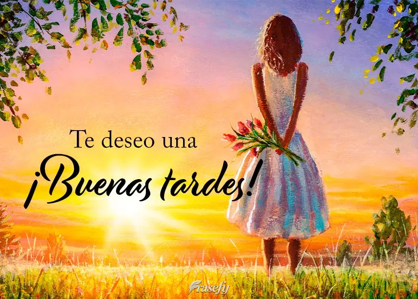 te deseo una ¡Buenas tardes!