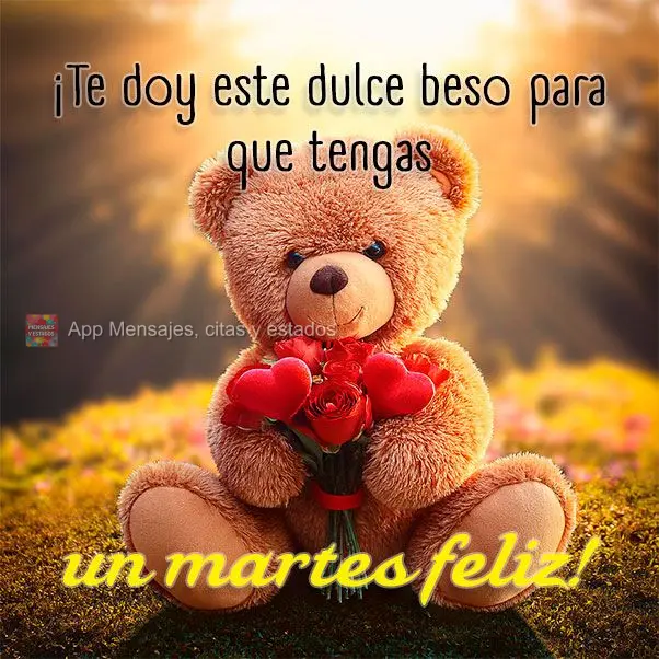 ¡Te doy este dulce beso para que tengas un martes feliz!