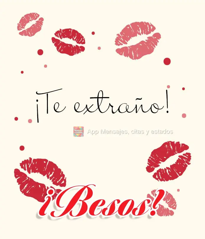 ¡Te extraño! ¡Besos!
