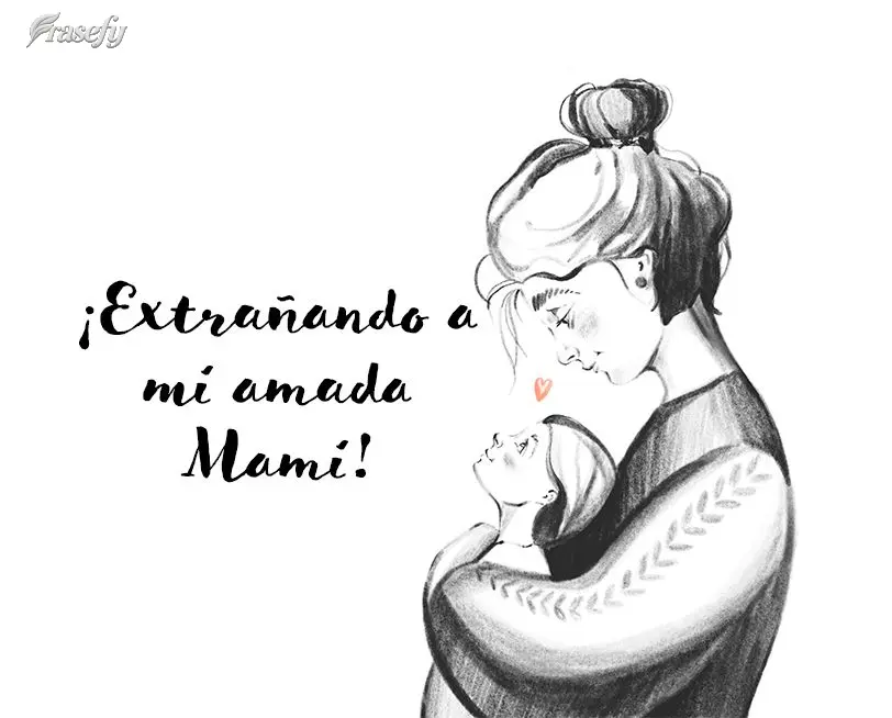 ¡Extrañando a mi amada Mami!