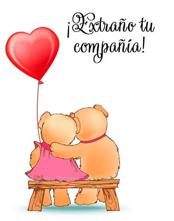 ¡Extraño tu compañía!