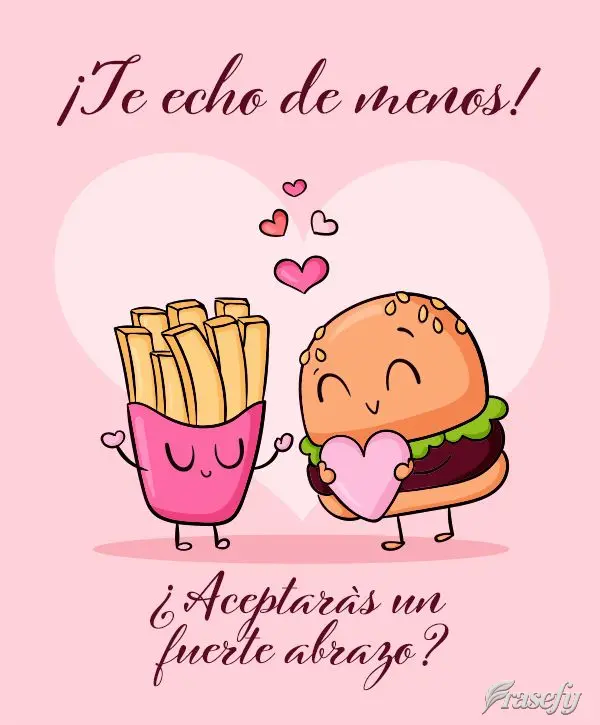 ¡Te echo de menos! ¿Aceptarás un fuerte abrazo?