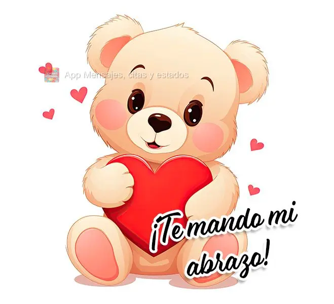 ¡Te mando mi abrazo!