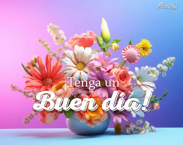 ¡Tenga un buen día!