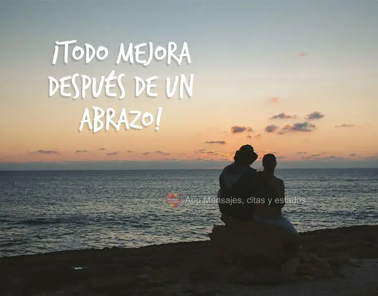 ¡Todo mejora después de un abrazo!
