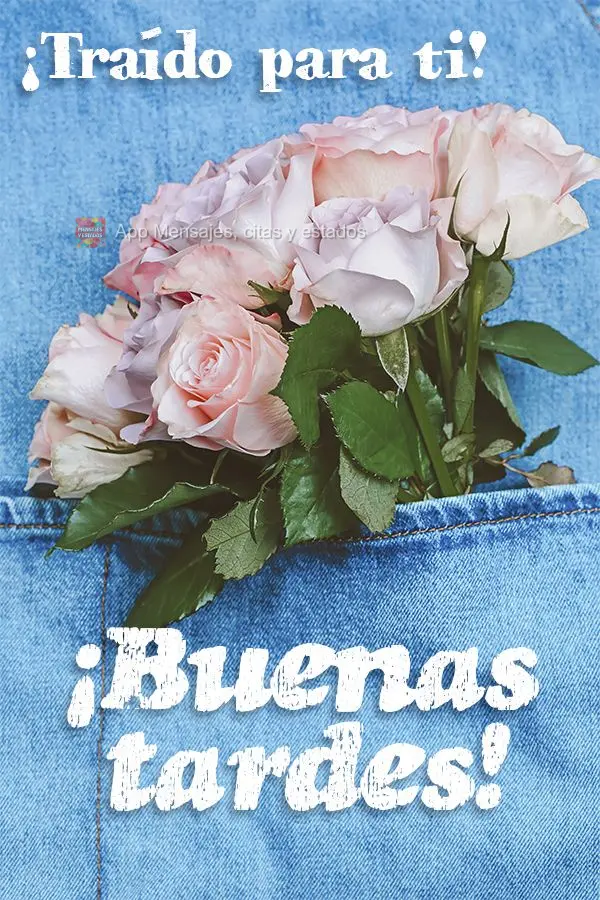 ¡Traído para ti! ¡Buenas tardes!