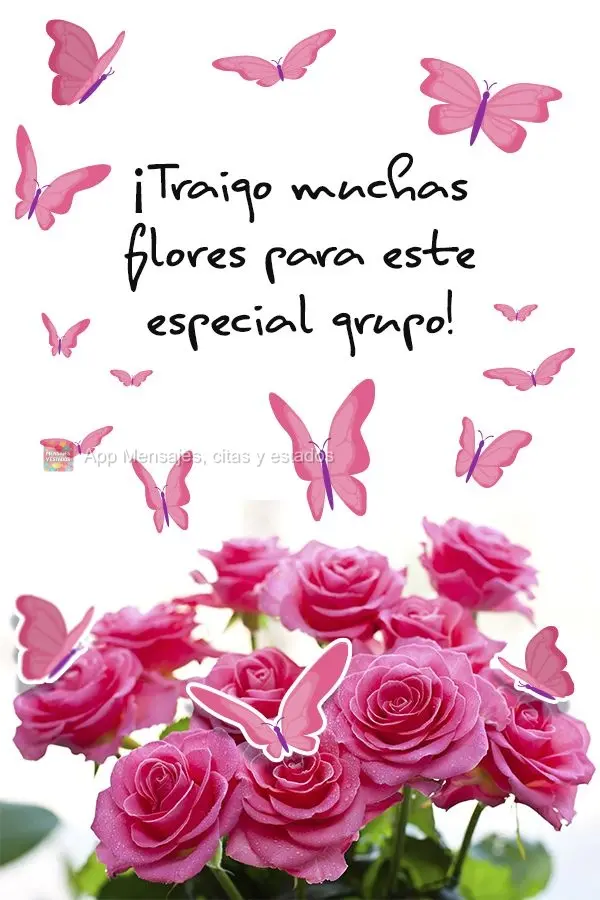 ¡Traigo muchas flores para este especial grupo!